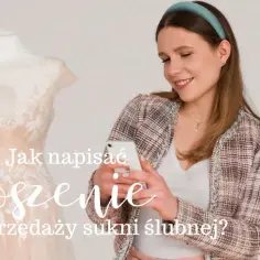 Jak napisać ogłoszenie o sprzedaży sukni ślubnej, aby przyciągnąć kupców